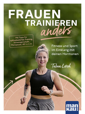 cover image of Frauen trainieren anders. Fitness und Sport im Einklang mit deinen Hormonen
